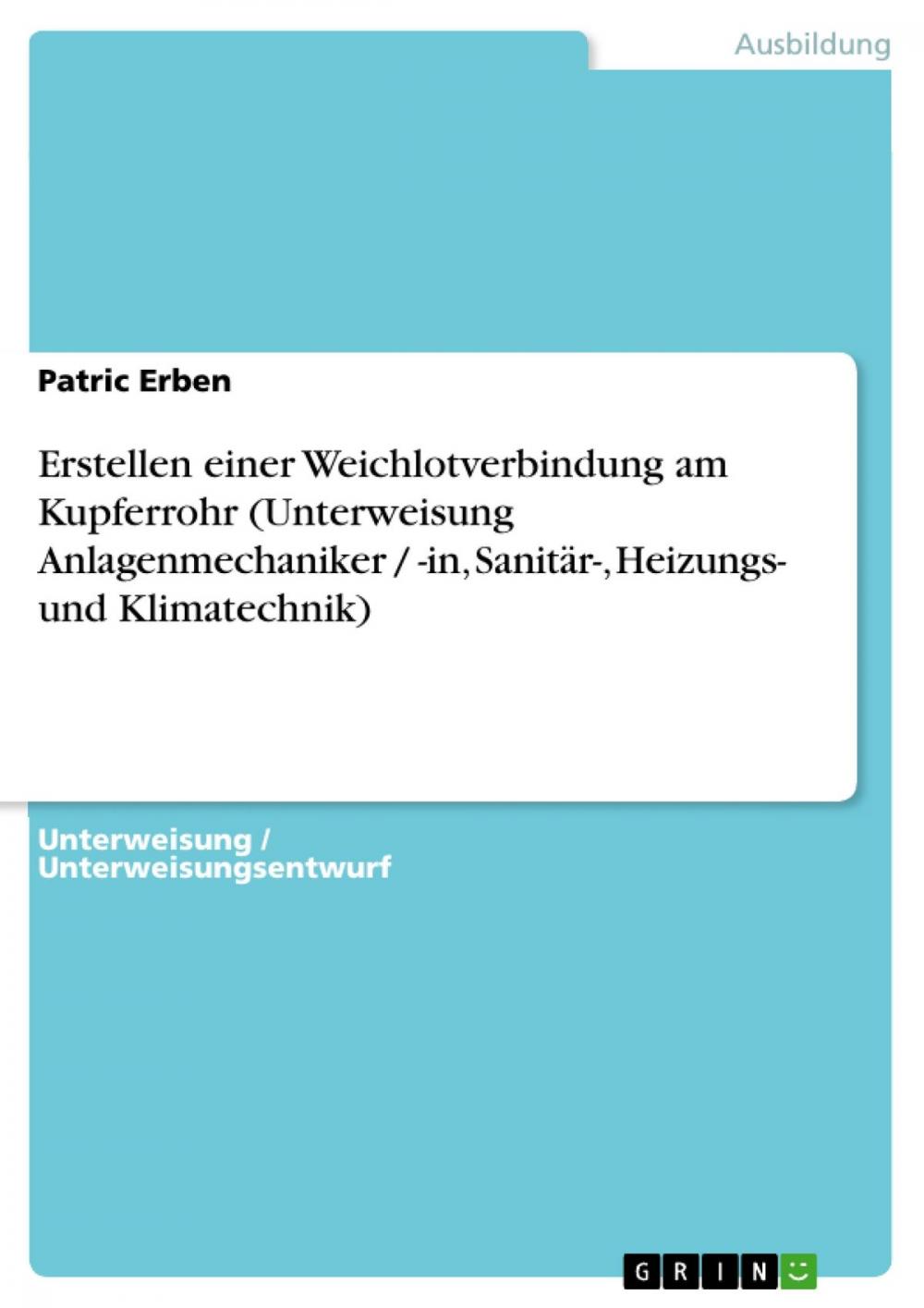 Big bigCover of Erstellen einer Weichlotverbindung am Kupferrohr (Unterweisung Anlagenmechaniker / -in, Sanitär-, Heizungs- und Klimatechnik)