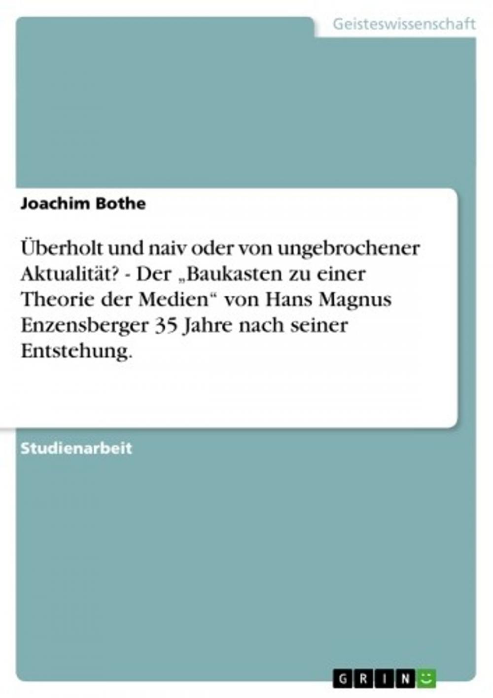 Big bigCover of Überholt und naiv oder von ungebrochener Aktualität? - Der 'Baukasten zu einer Theorie der Medien' von Hans Magnus Enzensberger 35 Jahre nach seiner Entstehung.