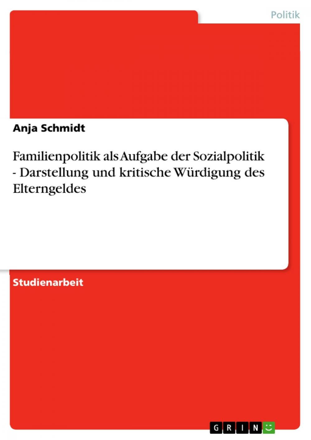 Big bigCover of Familienpolitik als Aufgabe der Sozialpolitik - Darstellung und kritische Würdigung des Elterngeldes