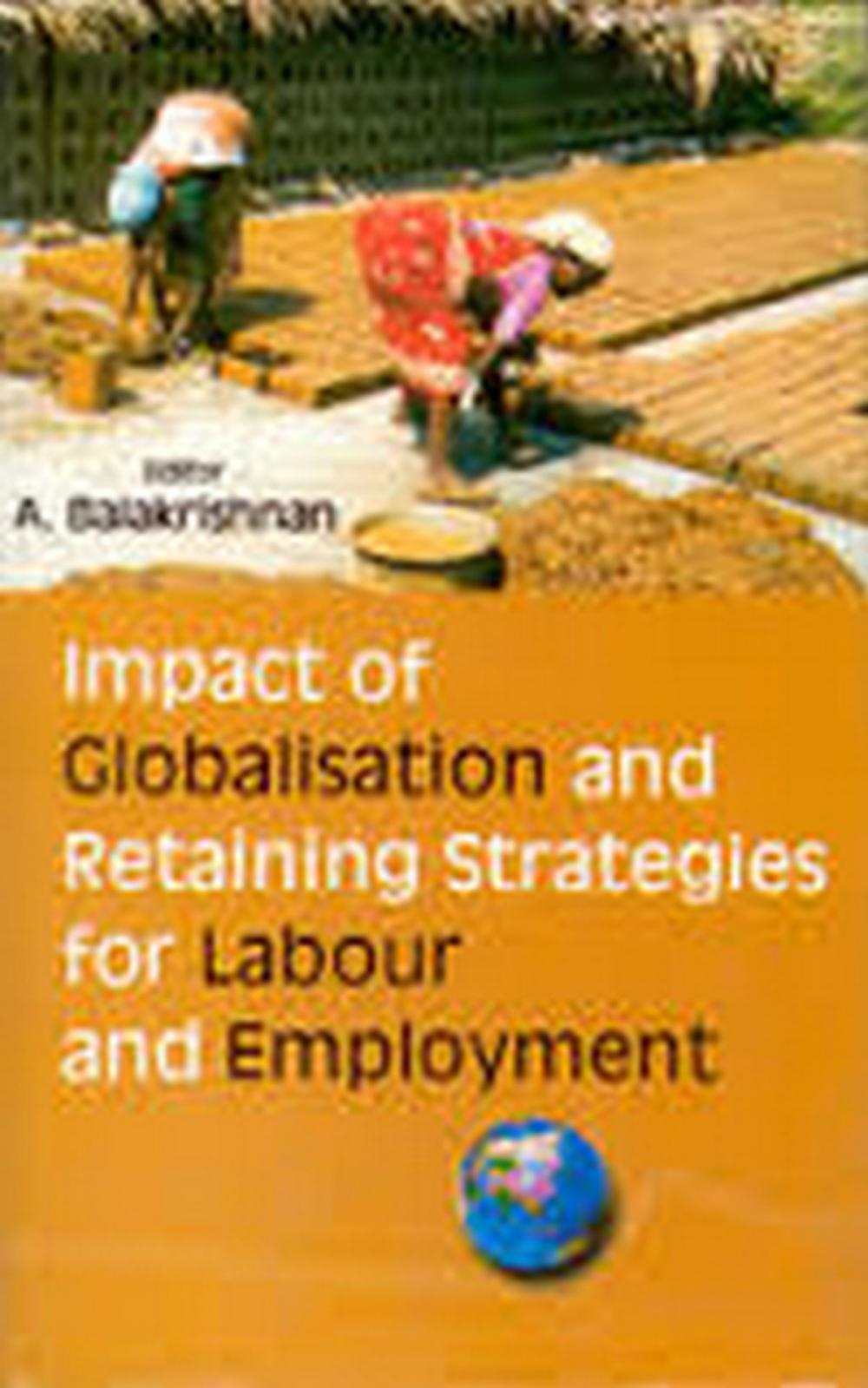 Big bigCover of Impact of Globalisation and Retaining Strategies for Labour and Employment