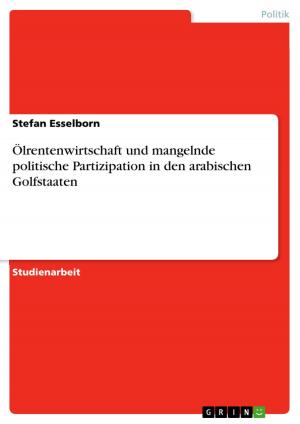 Cover of the book Ölrentenwirtschaft und mangelnde politische Partizipation in den arabischen Golfstaaten by Eva Nitschke