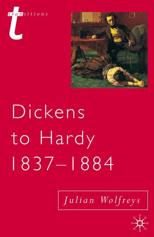 Cover of the book Dickens to Hardy 1837-1884 by Julian Wolfreys, Macmillan Education UK