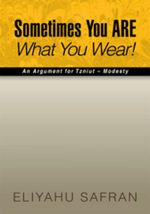 Cover of the book Sometimes You Are What You Wear! by Eliyahu Safran, Xlibris US