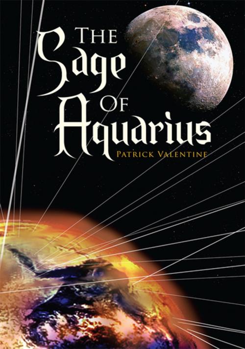 Cover of the book The Sage of Aquarius by Patrick Valentine, Xlibris US