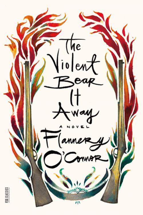 Cover of the book The Violent Bear It Away by Flannery O'Connor, Farrar, Straus and Giroux