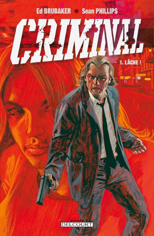 Cover of the book Criminal T01 by Sean Philips, Ed Brubaker, Delcourt