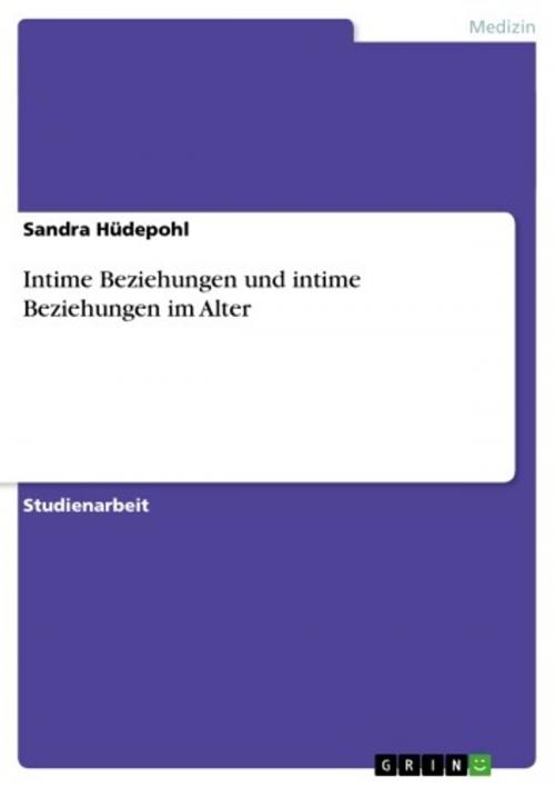 Cover of the book Intime Beziehungen und intime Beziehungen im Alter by Sandra Hüdepohl, GRIN Verlag