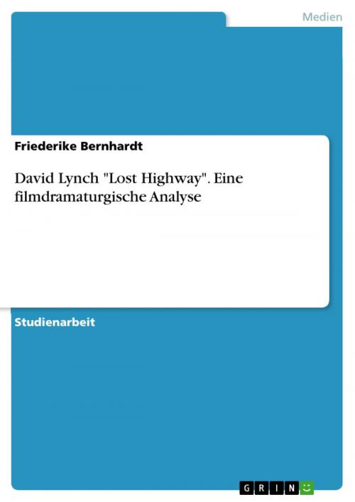 Cover of the book David Lynch 'Lost Highway'. Eine filmdramaturgische Analyse by Friederike Bernhardt, GRIN Verlag