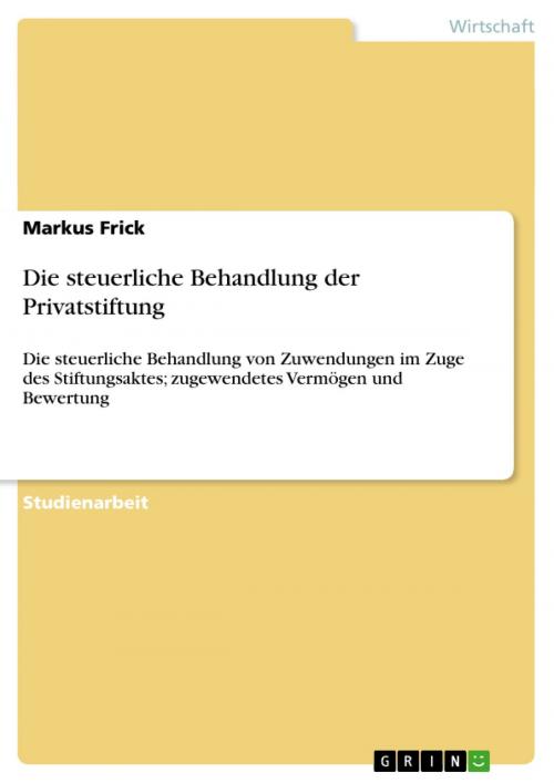 Cover of the book Die steuerliche Behandlung der Privatstiftung by Markus Frick, GRIN Verlag