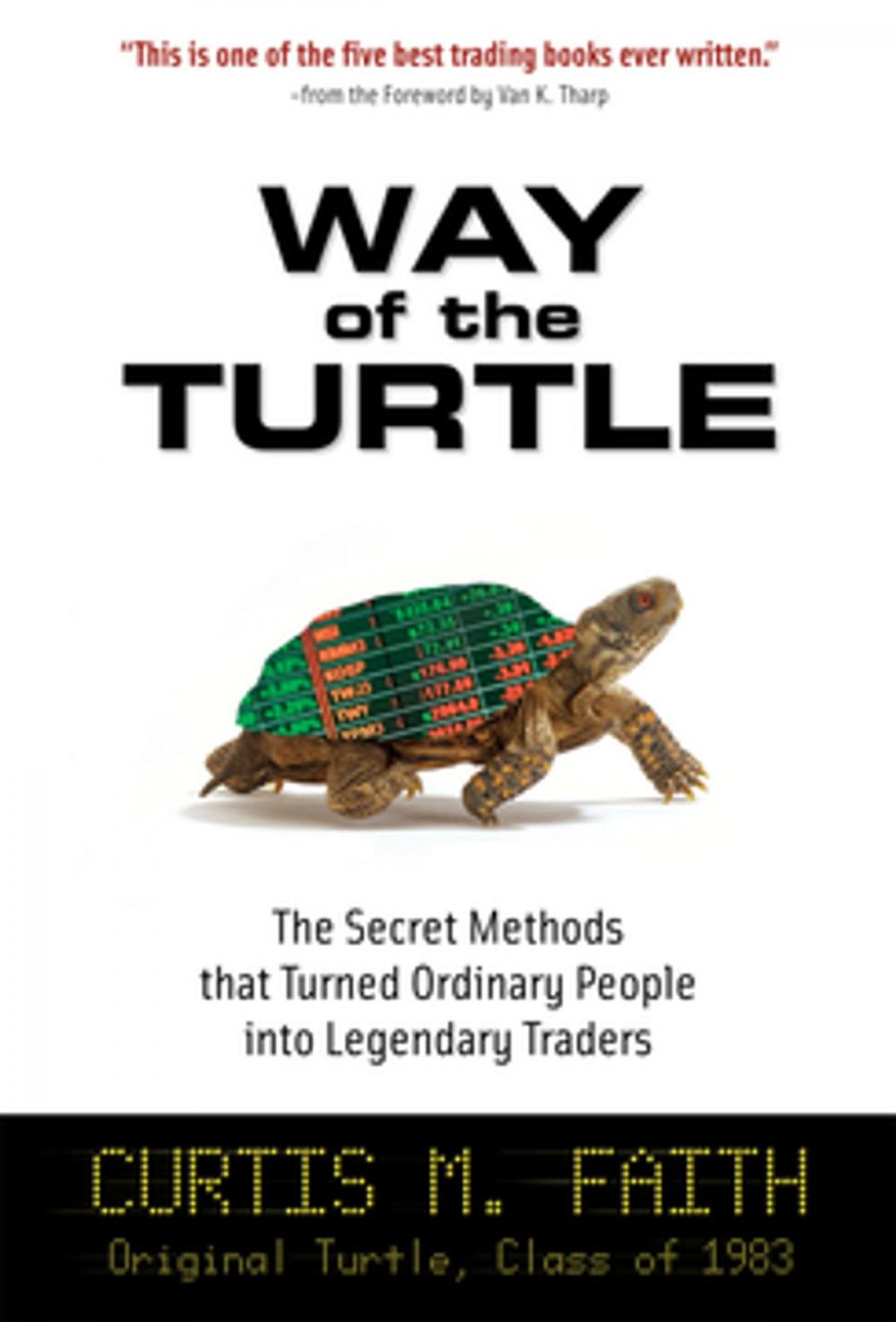 Big bigCover of Way of the Turtle: The Secret Methods that Turned Ordinary People into Legendary Traders : The Secret Methods that Turned Ordinary People into Legendary Traders: The Secret Methods that Turned Ordinary People into Legendary Traders