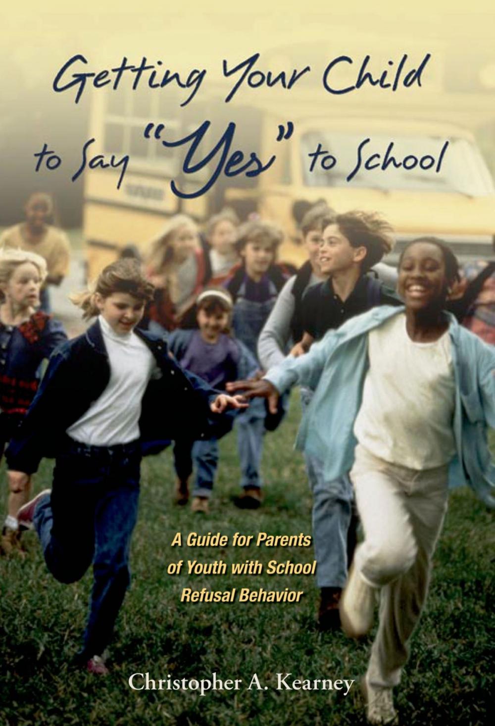 Big bigCover of Getting Your Child to Say "Yes" to School