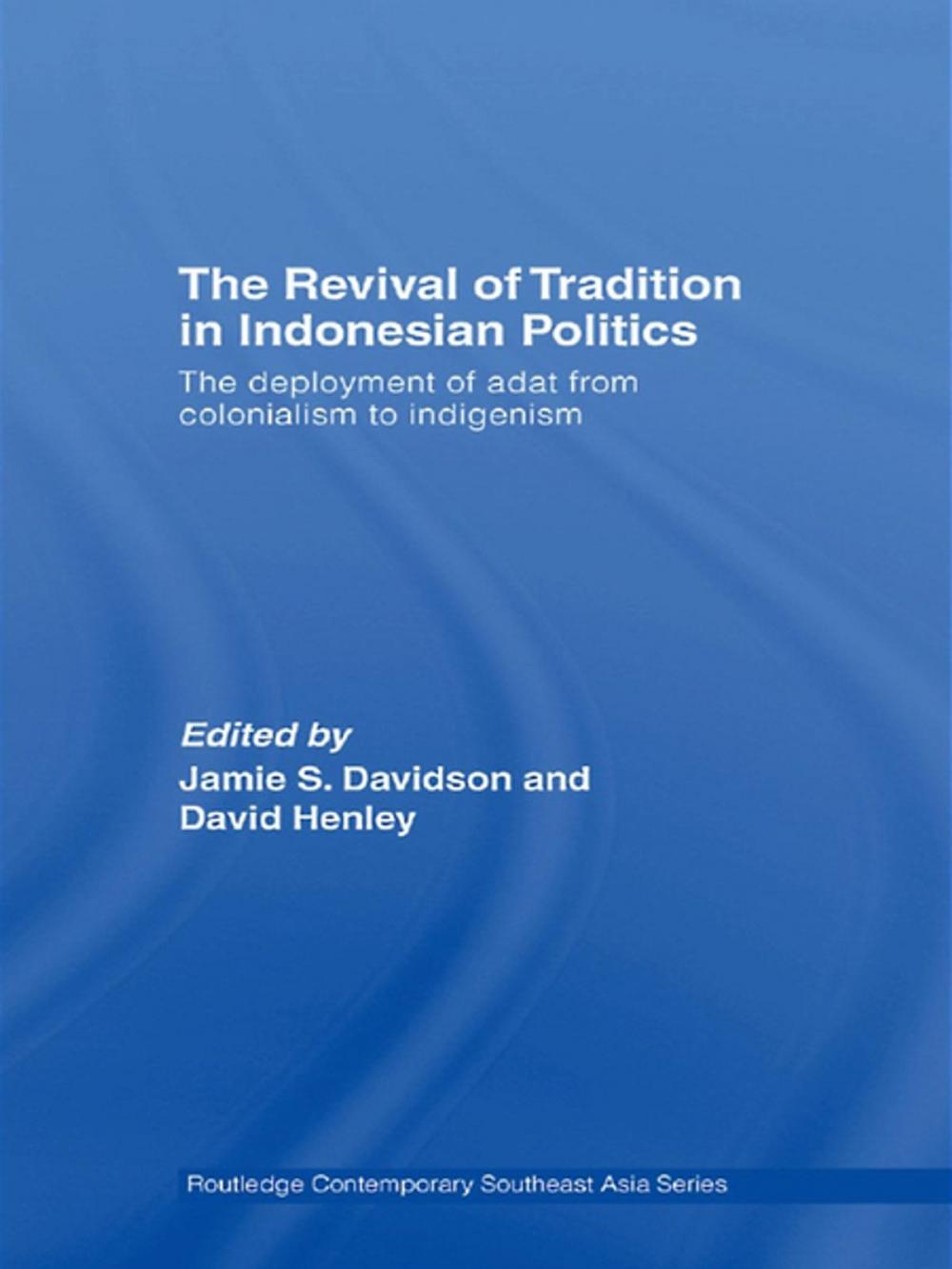 Big bigCover of The Revival of Tradition in Indonesian Politics