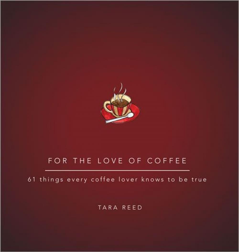 Big bigCover of For the Love of Coffee