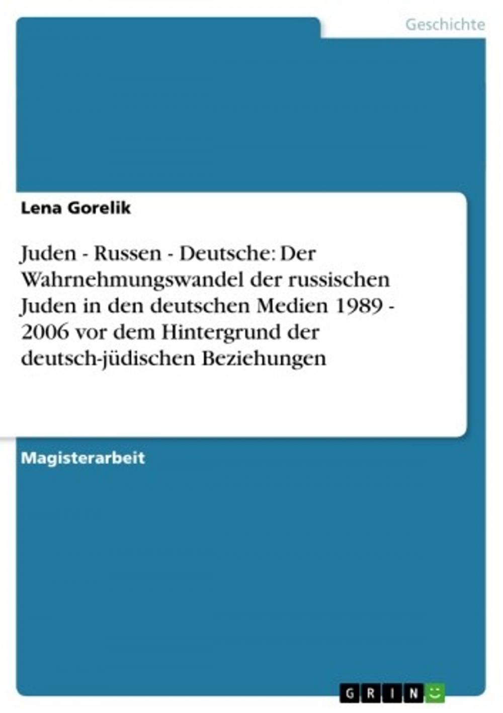 Big bigCover of Juden - Russen - Deutsche: Der Wahrnehmungswandel der russischen Juden in den deutschen Medien 1989 - 2006 vor dem Hintergrund der deutsch-jüdischen Beziehungen