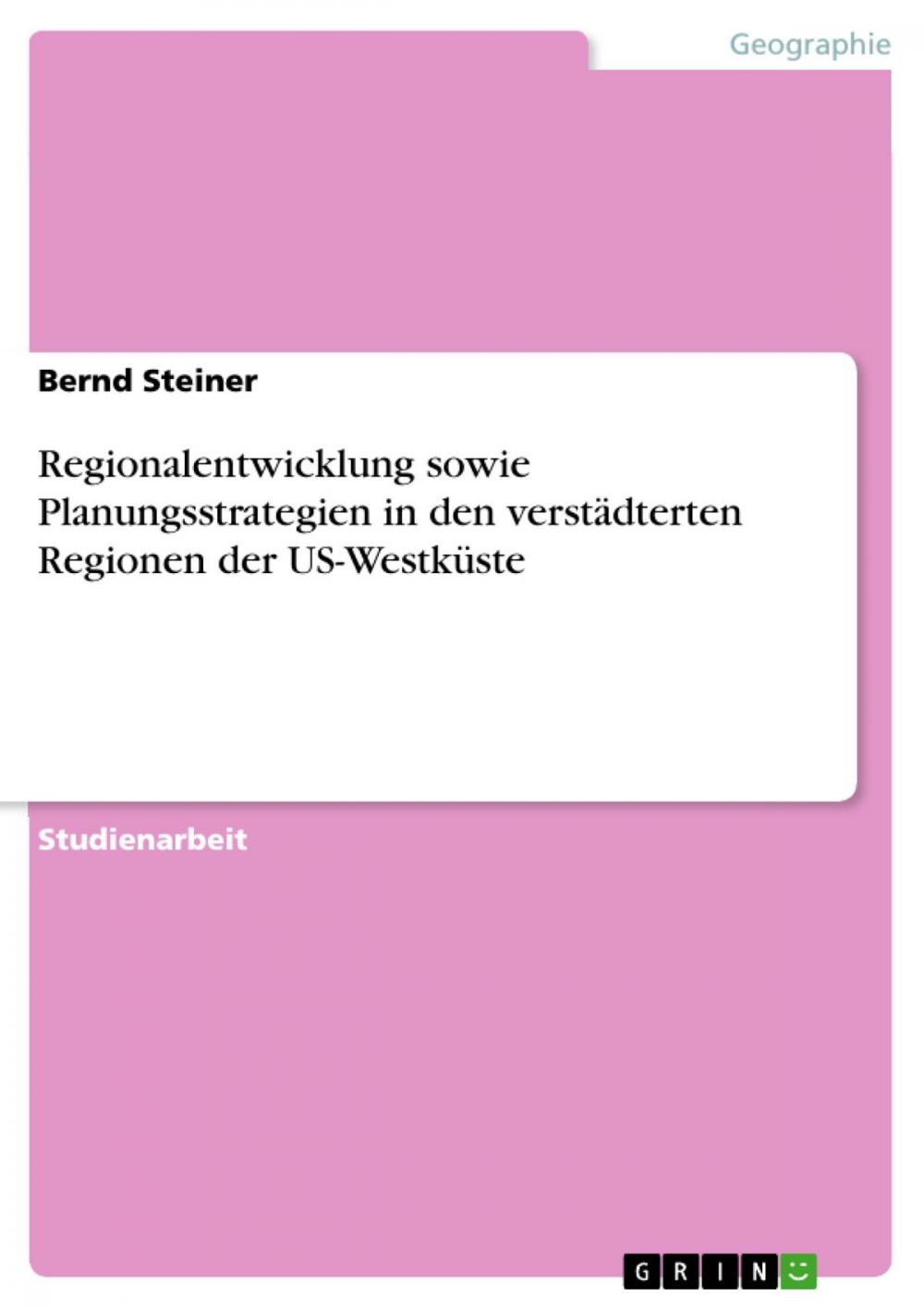 Big bigCover of Regionalentwicklung sowie Planungsstrategien in den verstädterten Regionen der US-Westküste