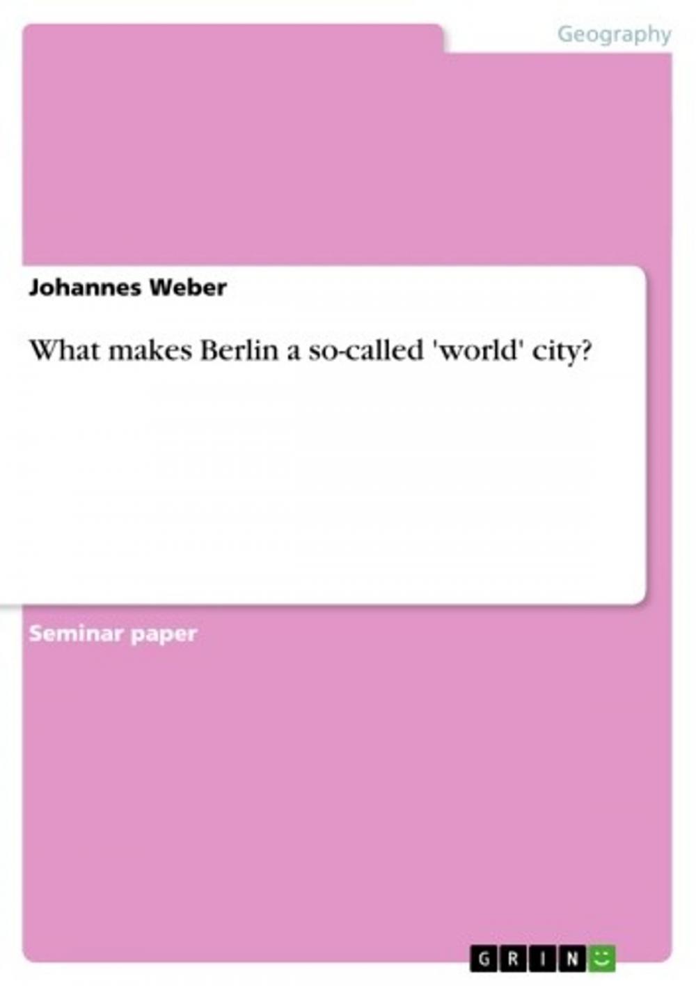 Big bigCover of What makes Berlin a so-called 'world' city?