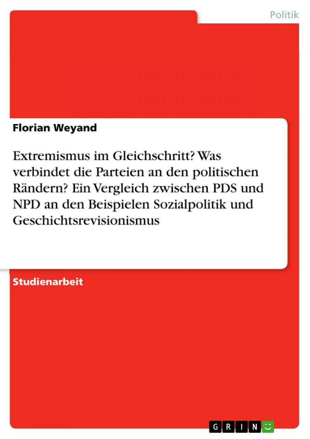 Big bigCover of Extremismus im Gleichschritt? Was verbindet die Parteien an den politischen Rändern? Ein Vergleich zwischen PDS und NPD an den Beispielen Sozialpolitik und Geschichtsrevisionismus