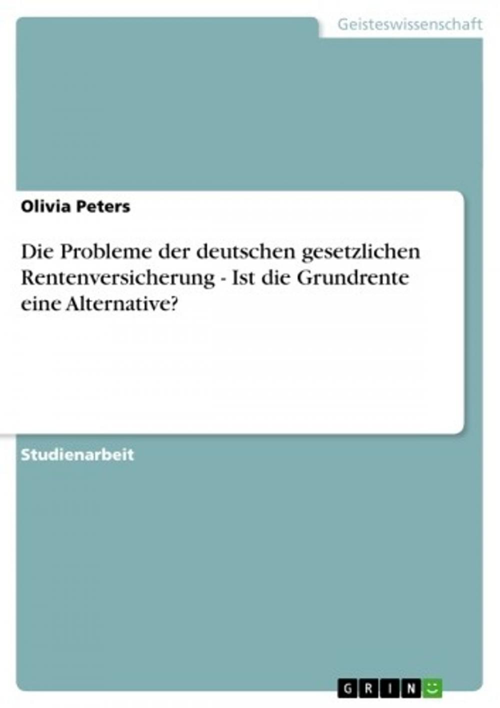 Big bigCover of Die Probleme der deutschen gesetzlichen Rentenversicherung - Ist die Grundrente eine Alternative?