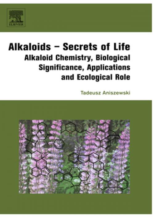 Cover of the book Alkaloids - Secrets of Life: by Tadeusz Aniszewski, Elsevier Science