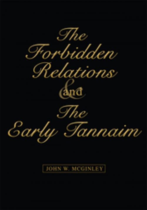 Cover of the book The Forbidden Relations and the Early Tannaim by John W. McGinley, iUniverse