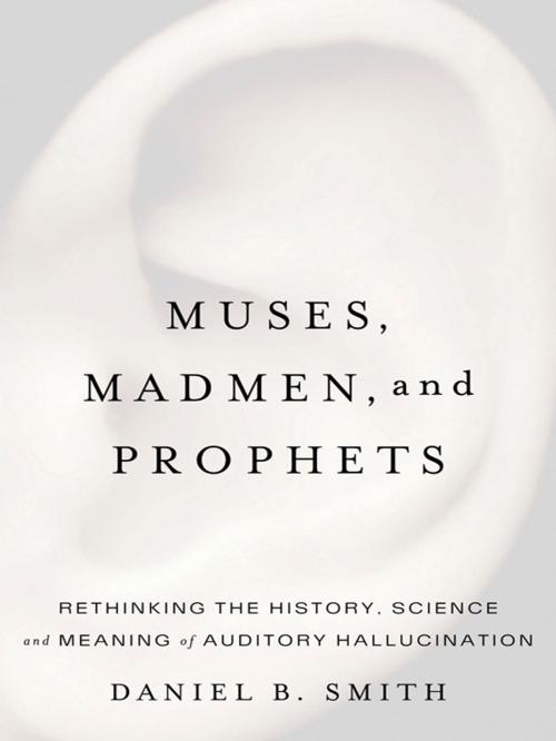 Cover of the book Muses, Madmen, and Prophets by Daniel B. Smith, Penguin Publishing Group