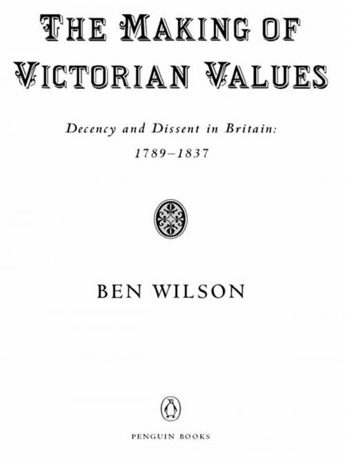 Cover of the book The Making of Victorian Values by Ben Wilson, Penguin Publishing Group