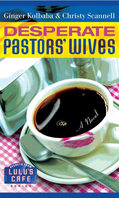 Cover of the book Desperate Pastors' Wives by Ginger Kolbaba, Christy Scannell, Howard Books