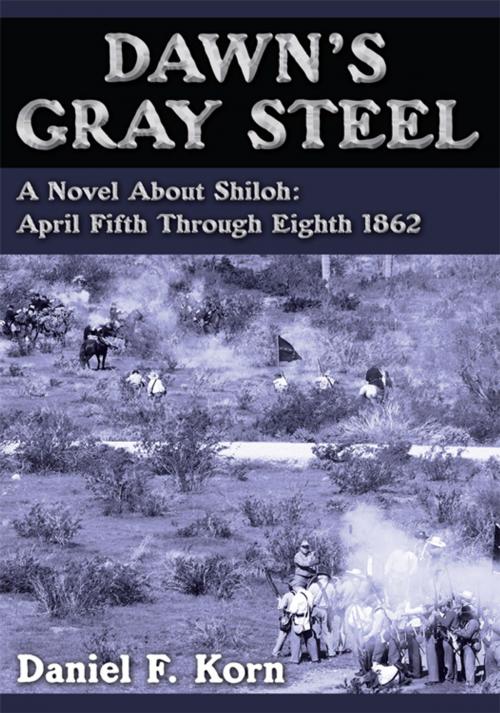 Cover of the book Dawn's Gray Steel by Daniel F. Korn, AuthorHouse