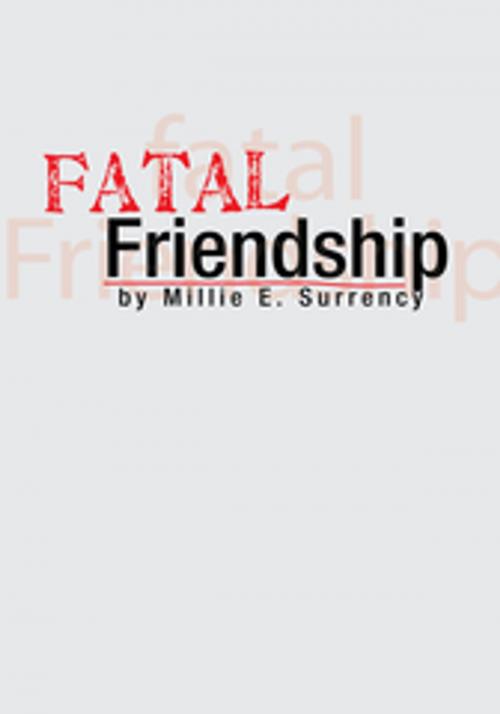 Cover of the book Fatal Friendship by Millie E. Surrency, Xlibris US
