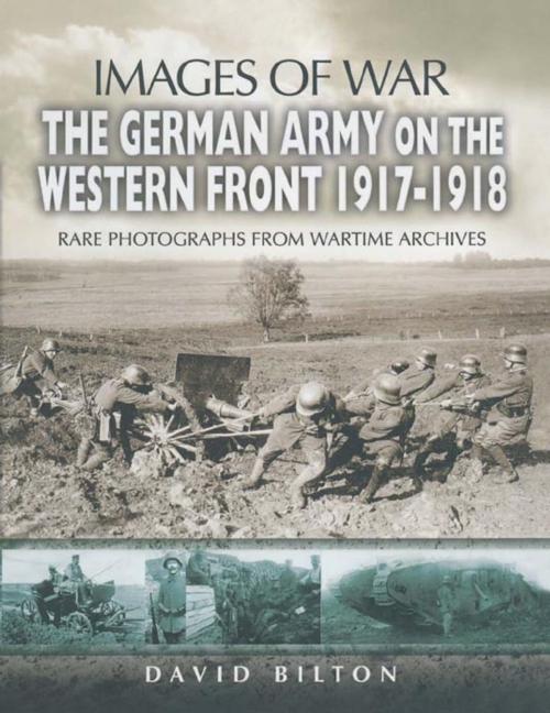 Cover of the book The German Army on the Western Front 1917-1918 by David  Bilton, Pen and Sword