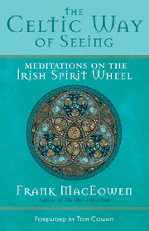 Cover of the book The Celtic Way of Seeing by Frank MacEowen, New World Library