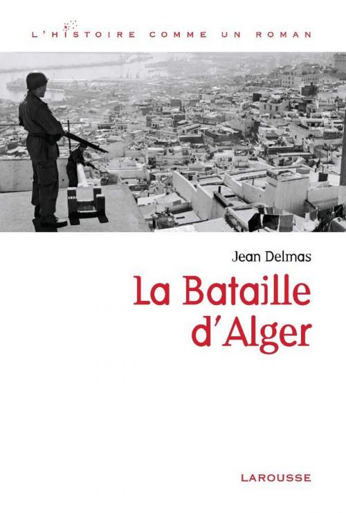 Cover of the book La bataille d'Alger by Jean Delmas, Larousse