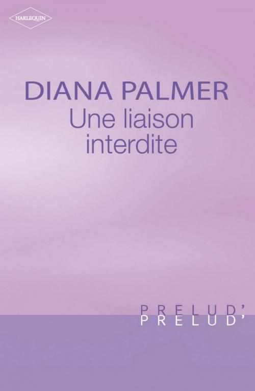 Cover of the book Une liaison interdite (Harlequin Prélud') by Diana Palmer, Harlequin