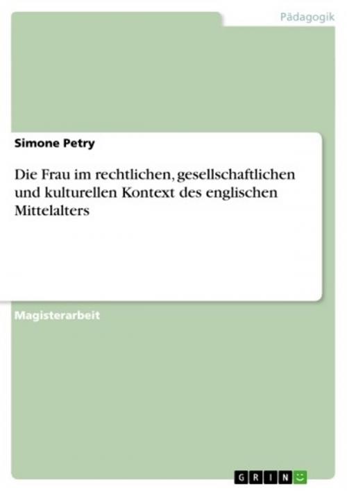 Cover of the book Die Frau im rechtlichen, gesellschaftlichen und kulturellen Kontext des englischen Mittelalters by Simone Petry, GRIN Verlag