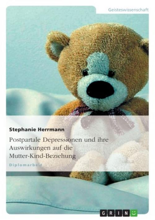 Cover of the book Postpartale Depressionen und ihre Auswirkungen auf die Mutter-Kind-Beziehung by Stephanie Herrmann, GRIN Verlag