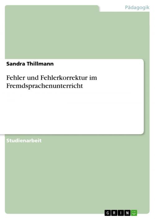 Cover of the book Fehler und Fehlerkorrektur im Fremdsprachenunterricht by Sandra Thillmann, GRIN Verlag