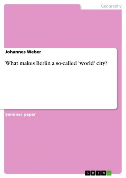 Cover of the book What makes Berlin a so-called 'world' city? by Johannes Weber, GRIN Publishing