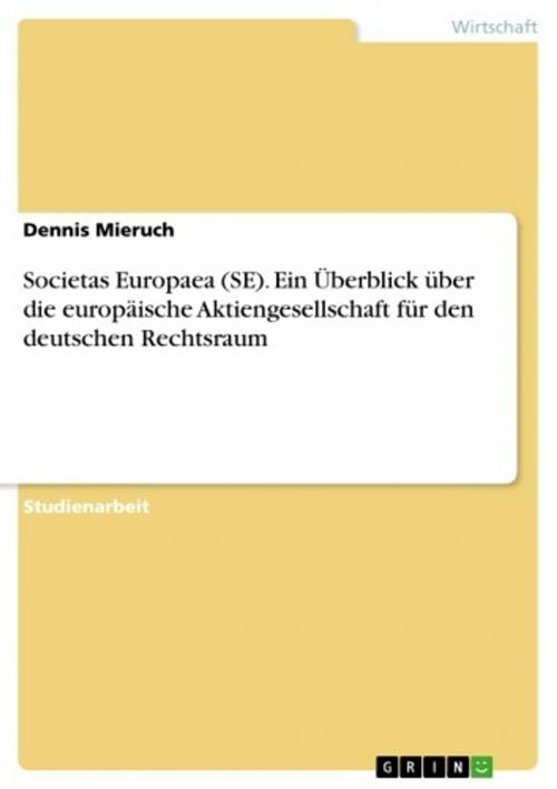 Cover of the book Societas Europaea (SE). Ein Überblick über die europäische Aktiengesellschaft für den deutschen Rechtsraum by Dennis Mieruch, GRIN Verlag