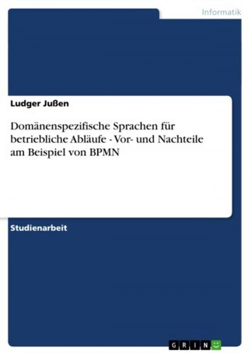 Cover of the book Domänenspezifische Sprachen für betriebliche Abläufe - Vor- und Nachteile am Beispiel von BPMN by Ludger Jußen, GRIN Verlag