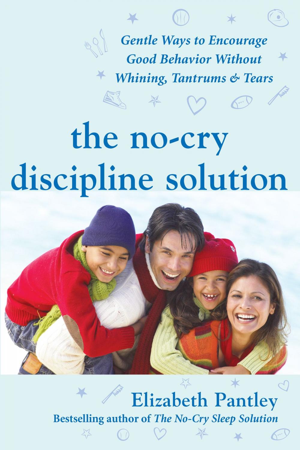 Big bigCover of The No-Cry Discipline Solution: Gentle Ways to Encourage Good Behavior Without Whining, Tantrums, and Tears