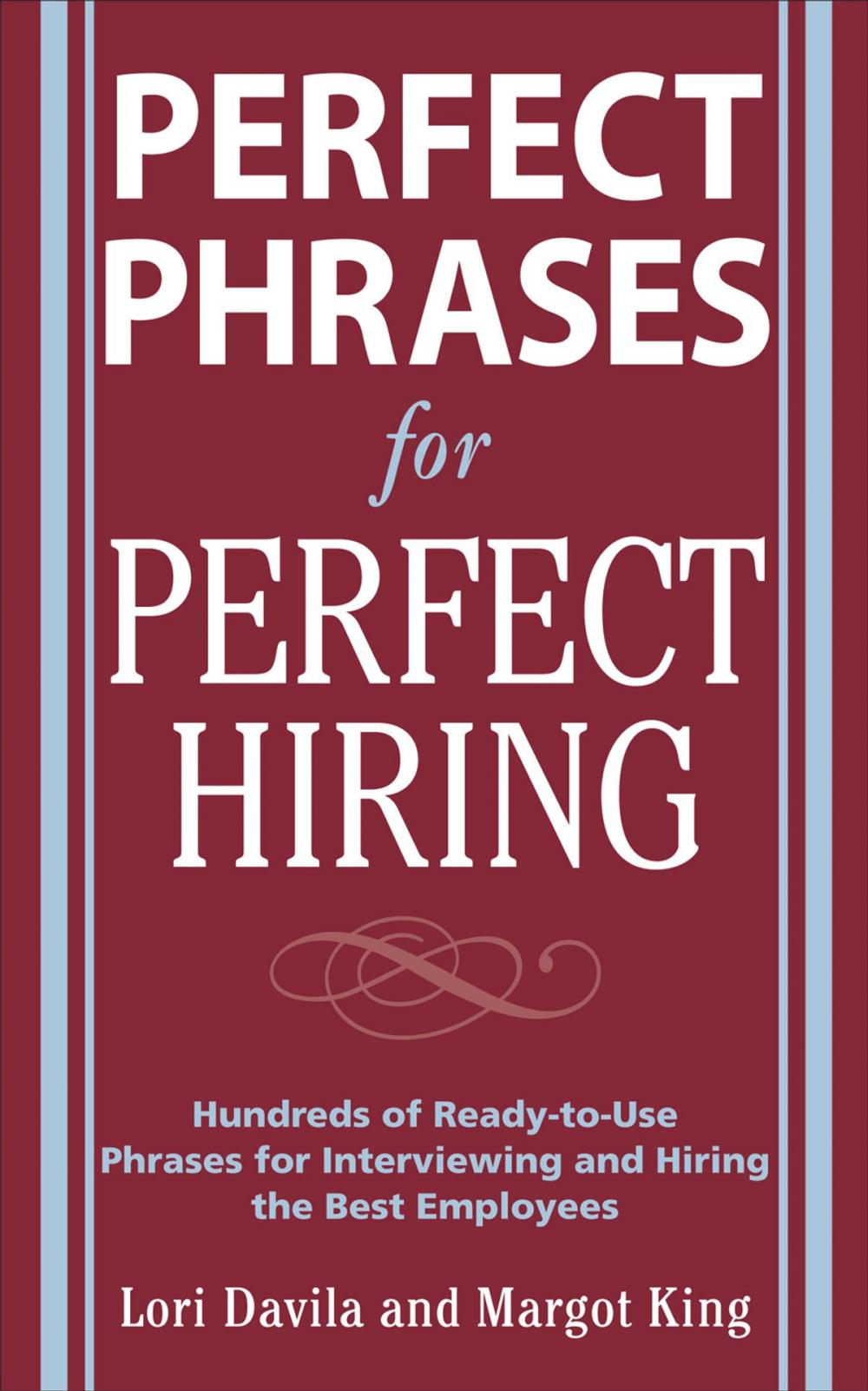 Big bigCover of Perfect Phrases for Perfect Hiring: Hundreds of Ready-to-Use Phrases for Interviewing and Hiring the Best Employees Every Time