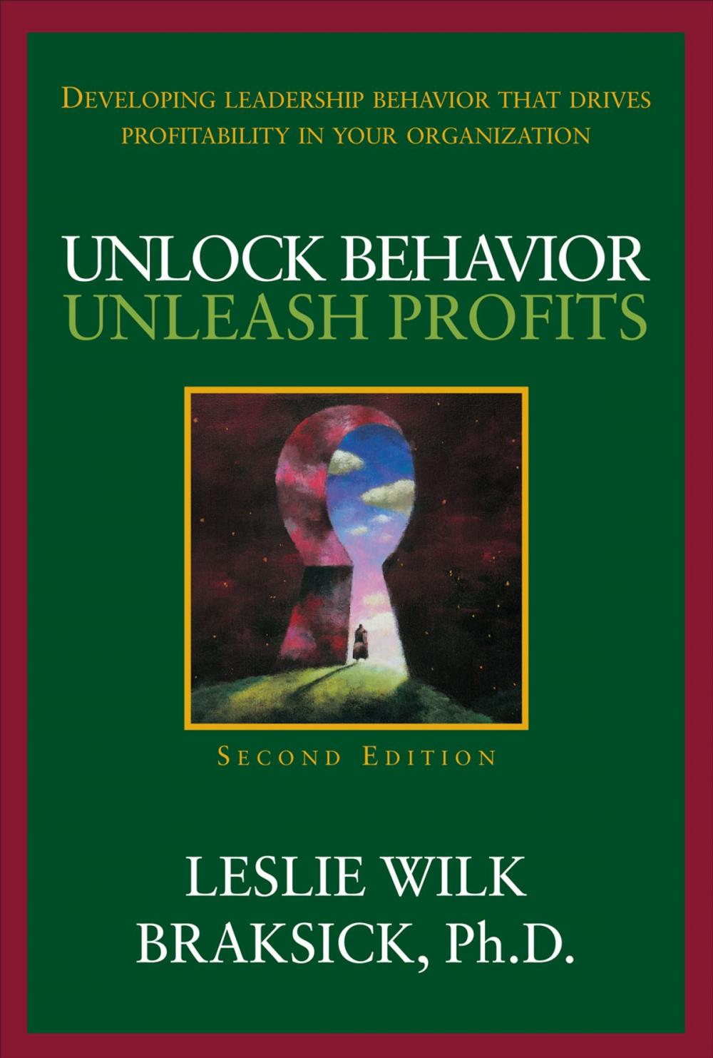 Big bigCover of Unlock Behavior, Unleash Profits: Developing Leadership Behavior That Drives Profitability in Your Organization