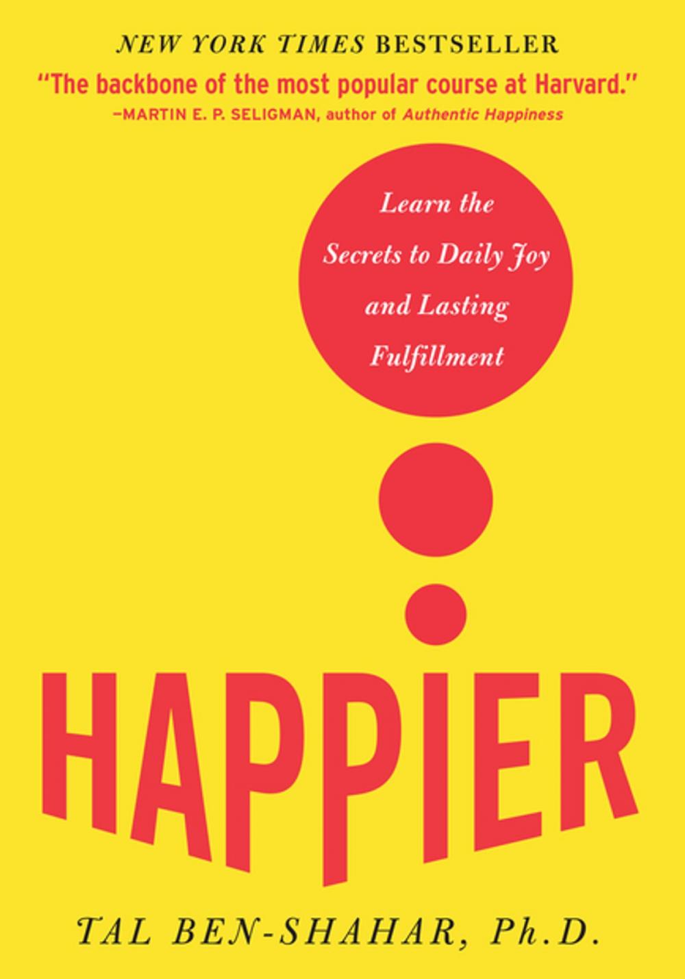 Big bigCover of Happier : Learn the Secrets to Daily Joy and Lasting Fulfillment: Learn the Secrets to Daily Joy and Lasting Fulfillment