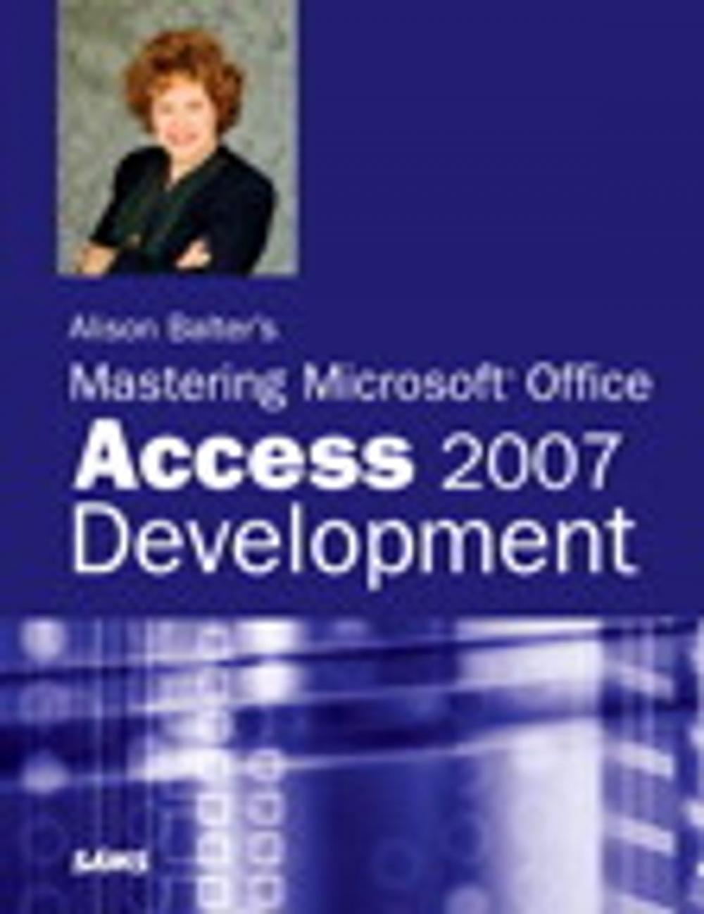 Big bigCover of Alison Balter's Mastering Microsoft Office Access 2007 Development