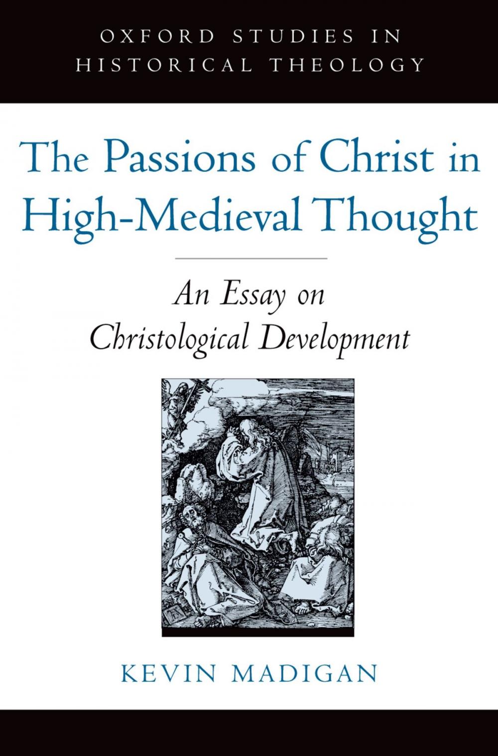 Big bigCover of The Passions of Christ in High-Medieval Thought