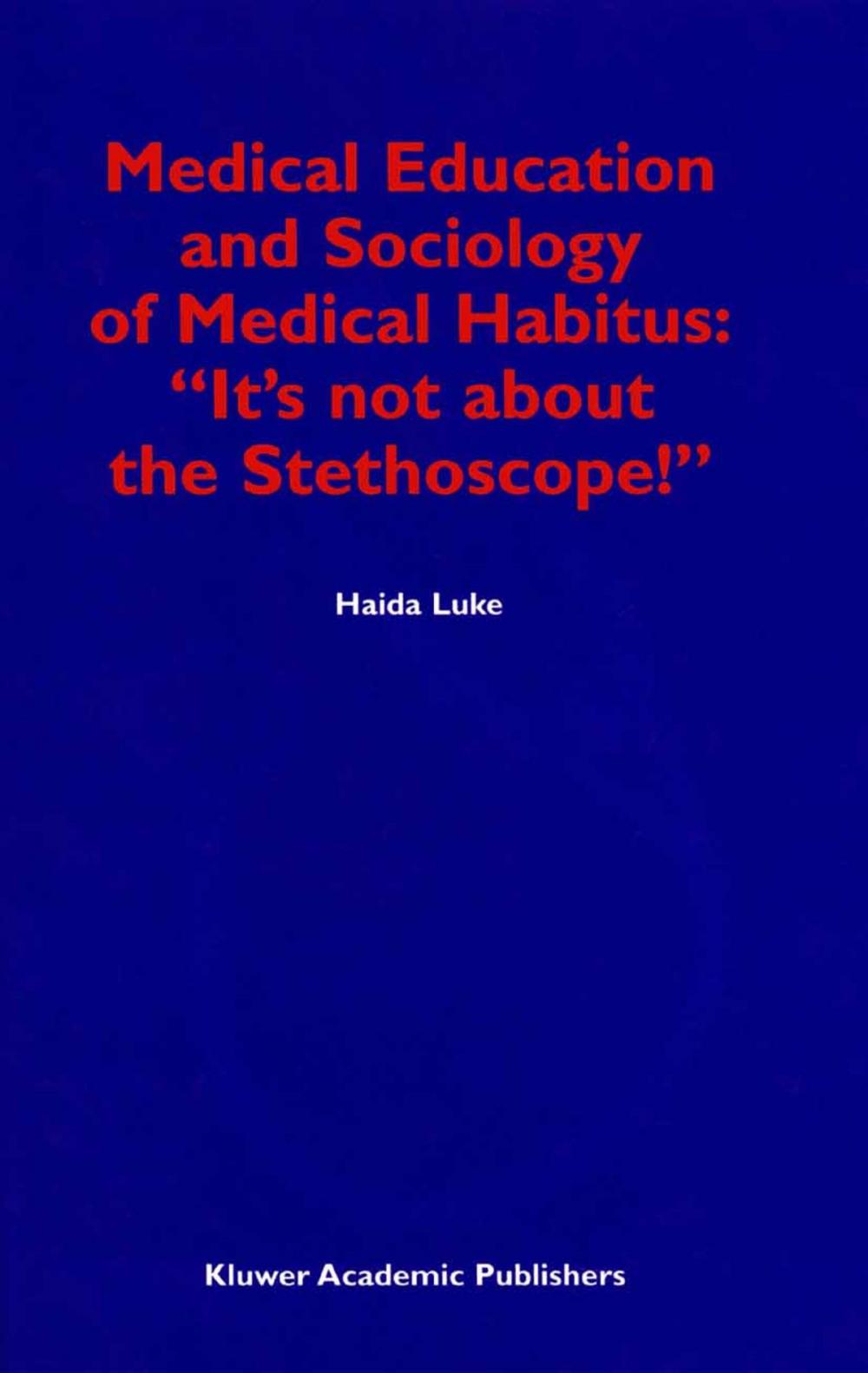 Big bigCover of Medical Education and Sociology of Medical Habitus: “It’s not about the Stethoscope!”