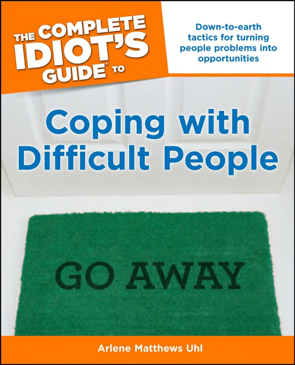 Big bigCover of The Complete Idiot's Guide to Coping with Difficult People