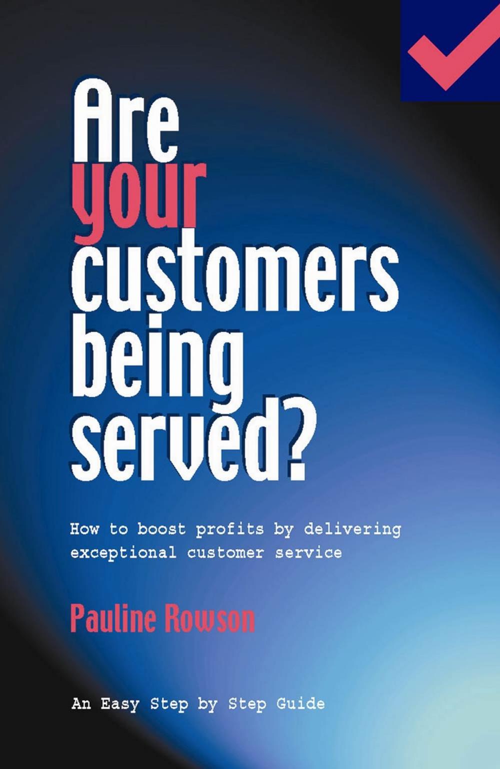 Big bigCover of Are Your Customers Being Served?: How to Boost Profits by Giving Exceptional Customer Service
