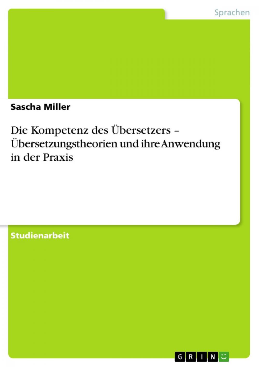 Big bigCover of Die Kompetenz des Übersetzers - Übersetzungstheorien und ihre Anwendung in der Praxis