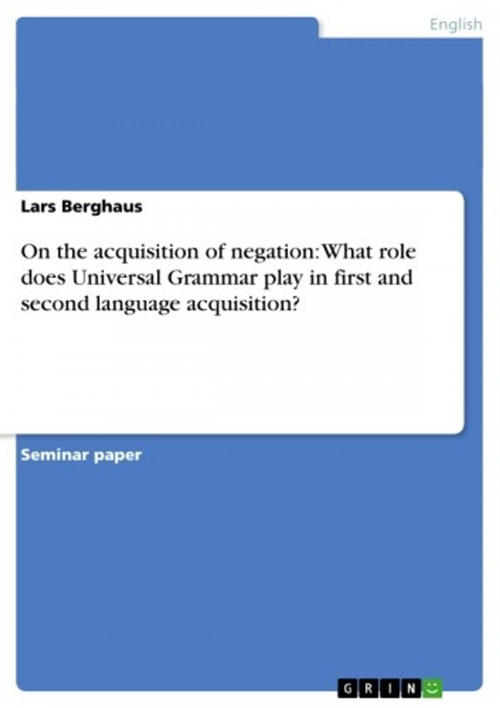 Big bigCover of On the acquisition of negation: What role does Universal Grammar play in first and second language acquisition?